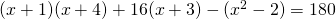 (x+1)(x+4)+16(x+3)-(x^{2}-2)=180