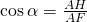 \cos \alpha=\frac{AH}{AF}