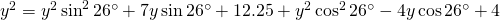 y^{2}=y^{2}\sin^{2}26^{\circ}+7y\sin 26^{\circ}+12.25+y^{2}\cos^{2}26^{\circ}-4y\cos 26^{\circ}+4