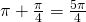 \pi+\frac{\pi}{4}=\frac{5\pi}{4}