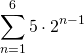 \[\sum_{n=1}^{6}5\cdot 2^{n-1}\]