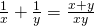 \frac{1}{x}+\frac{1}{y}=\frac{x+y}{xy}