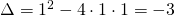 \Delta=1^2-4\cdot 1 \cdot 1=-3