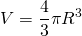 {\displaystyle V=\frac{4}{3}\pi R^{3}}