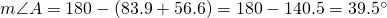 m\angle A=180-(83.9+56.6)=180-140.5=39.5^{\circ}