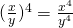 (\frac{x}{y})^4=\frac{x^4}{y^4}