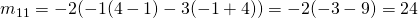 m_{11}=-2(-1(4-1)-3(-1+4))=-2(-3-9)=24