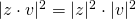 |z \cdot v|^{2}=|z|^{2}\cdot |v|^{2}