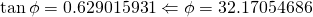 \tan \phi=0.629015931 \Leftarrow \phi=32.17054686