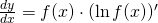 \frac{dy}{dx}=f(x)\cdot(\ln f(x))'