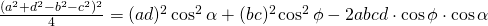 \frac{(a^{2}+d^{2}-b^{2}-c^{2})^{2}}{4}=(ad)^{2} \cos^{2} \alpha+(bc)^{2} \cos^{2} \phi-2abcd \cdot \cos \phi \cdot \cos \alpha