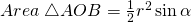 Area\;\triangle AOB=\frac{1}{2}r^2\sin\alpha