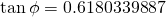 \tan \phi=0.6180339887