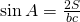 \sin A=\frac{2S}{bc}