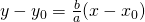 y-y_0=\frac{b}{a}(x-x_0)