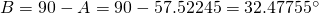 B=90-A=90-57.52245=32.47755^{\circ}