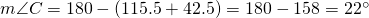 m\angle C=180-(115.5+42.5)=180-158=22^{\circ}