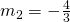 m_2=-\frac{4}{3}