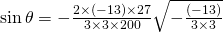 \sin \theta=-\frac{2\times (-13) \times 27}{3 \times 3 \times 200}\sqrt{-\frac{(-13)}{3\times 3}}