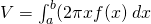 V=\int_{a}^{b}(2 \pi x f(x)\;dx