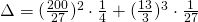 \Delta=(\frac{200}{27})^{2}\cdot \frac{1}{4}+(\frac{13}{3})^{3}\cdot \frac{1}{27}