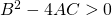 B^{2}-4AC>0