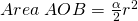 Area\; AOB=\frac{\alpha}{2}r^2