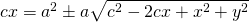 cx=a^{2}\pm a\sqrt{c^{2}-2cx+x^{2}+y^{2}}