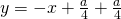 y=-x+\frac{a}{4}+\frac{a}{4}