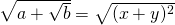 \sqrt{a+\sqrt{b}}=\sqrt{(x+y)^2}