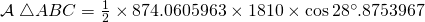 \mathcal{A}\;\triangle ABC=\frac{1}{2}\times 874.0605963\times 1810 \times \cos {28^{\circ}.8753967}