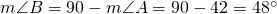 m\angle B=90-m\angle A=90-42=48^{\circ}