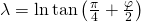 \lambda=\ln \tan {\left(\frac{\pi}{4}+\frac{\varphi}{2} \right)}