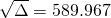 \sqrt{\Delta}=589.967