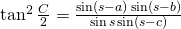 \tan^{2}{\frac{C}{2}}=\frac{\sin(s-a) \sin (s-b)}{\sin s \sin(s-c)}