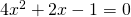 4x^{2}+2x-1=0