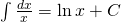 \int \frac{dx}{x}=\ln x+C