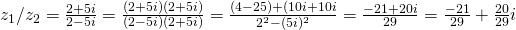 z_1/z_2=\frac{2+5i}{2-5i}=\frac{(2+5i)(2+5i)}{(2-5i)(2+5i)}=\frac{(4-25)+(10i+10i}{2^2-(5i)^{2}}=\frac{-21+20i}{29}=\frac{-21}{29}+\frac{20}{29}i