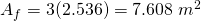 A_f=3(2.536)=7.608 \;m^{2}