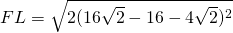 FL=\sqrt{2(16\sqrt{2}-16-4\sqrt{2})^{2}}