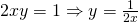 2xy=1 \Rightarrow y=\frac{1}{2x}