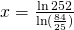 x=\frac{\ln 252}{\ln (\frac{84}{25})}