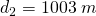 d_{2}=1003\;m