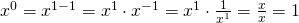 x^0=x^{1-1}=x^1 \cdot x^{-1}=x^1 \cdot \frac{1}{x^1}=\frac{x}{x}=1