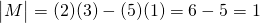 \begin{vmatrix}M \end{vmatrix}=(2)(3)-(5)(1)=6-5=1