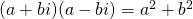 (a+bi)(a-bi)=a^{2}+b^{2}