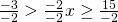 \frac{-3}{-2}>\frac{-2}{-2}x \geq \frac{15}{-2}