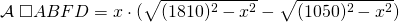 \displaystyle{\mathcal{A}\;\square ABFD=x\cdot (\sqrt{(1810)^{2}-x^{2}}-\sqrt{(1050)^{2}-x^{2}})}