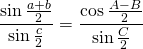 \displaystyle{\frac{\sin {\frac{a+b}{2}}}{\sin {\frac{c}{2}}}}=\frac{\cos {\frac{A-B}{2}}}{\sin {\frac{C}{2}}}