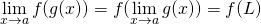 \[\lim_{x \to a}f(g(x))=f(\lim_{x \to a}g(x))=f(L)\]